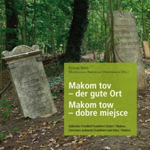 Makom tov – the good place. The jewish cemetery in Słubice