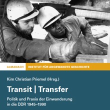 Transit | Transfer. Politics and practice of immigration in the GDR