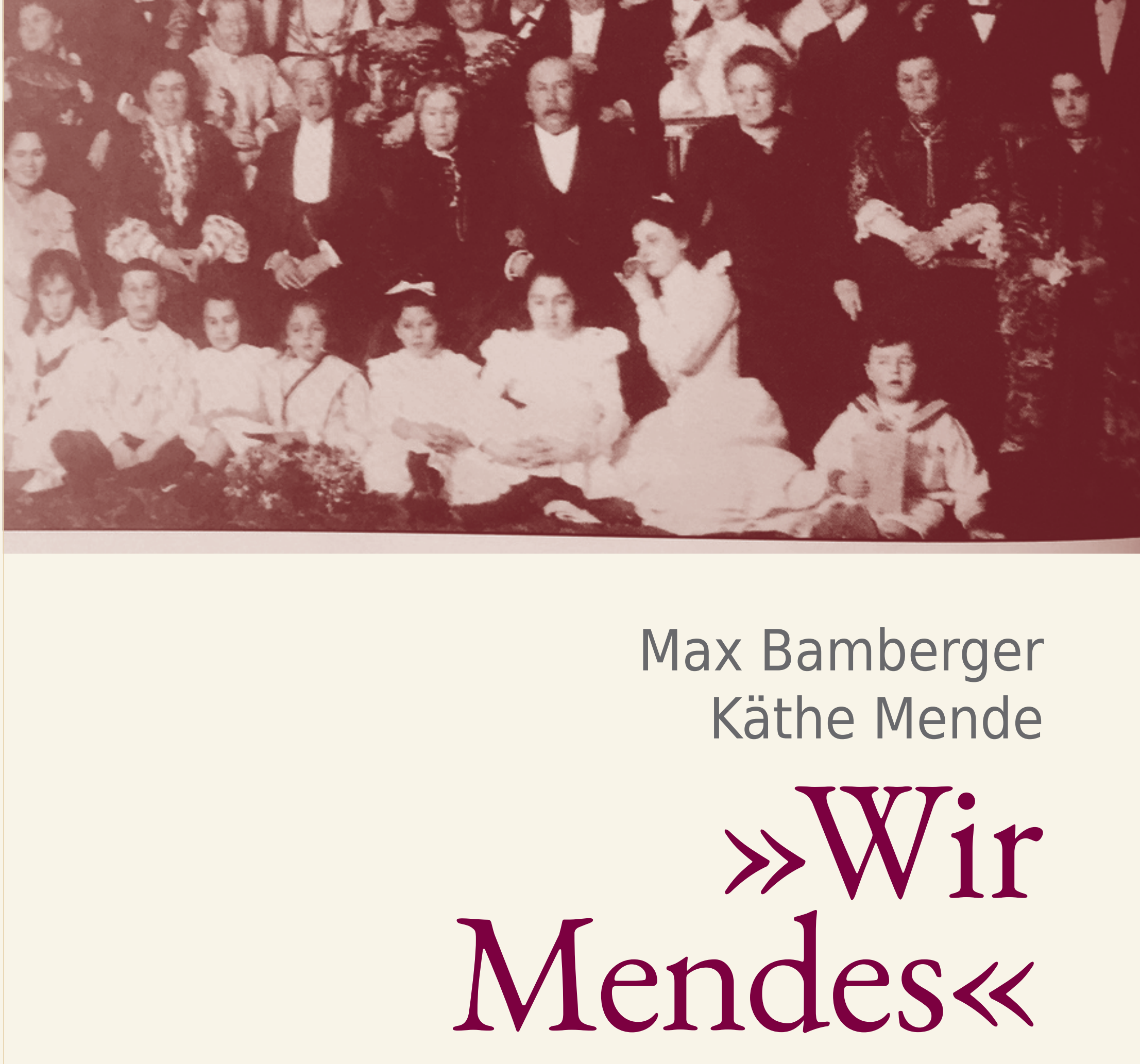 Wir Mendes - Geschichte und Geschichten einer jüdischen Familie aus Frankfurt an der Oder
